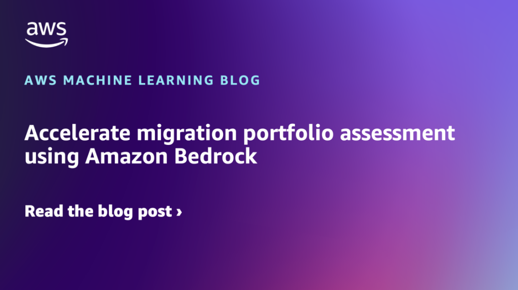 Accelerate migration portfolio assessment using Amazon Bedrock